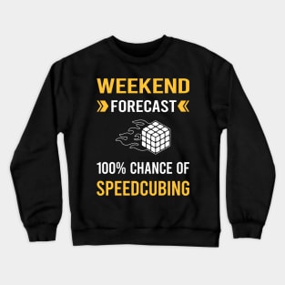 Weekend Forecast Speedcubing Speedcube Speedcuber Speed Cubing Crewneck Sweatshirt